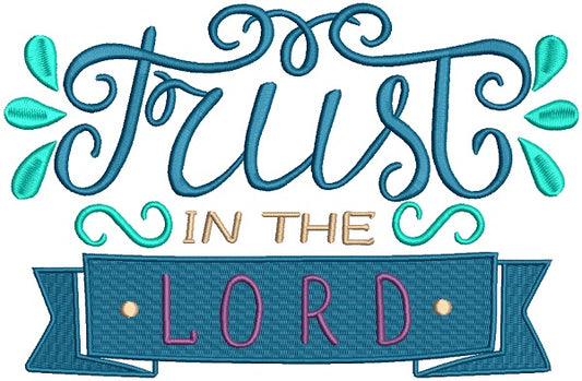 Trust In The Lord Religious Filled Machine Embroidery Design Digitized Pattern