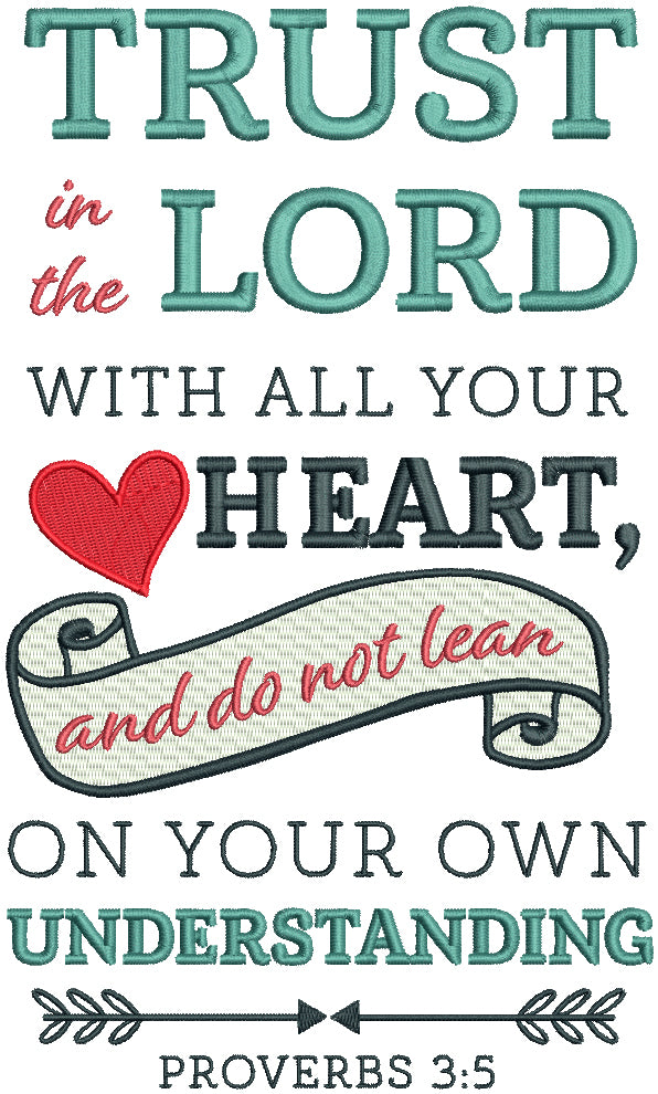 Trust In The Lord With All Your Heart And Do Not Lean On Your Own Understanding Proverbs 3-5 Bible Verse Religious Filled Machine Embroidery Design Digitized Pattern
