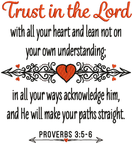 Trust In The Lord With All Your Heart And Lean Not On Your Own Understanding In All Your Ways Acknowledge Him And He Will Make Your Paths Straight Proverbs 3-5-6 Bible Verse Religious Filled Machine Embroidery Design Digitized Patterny