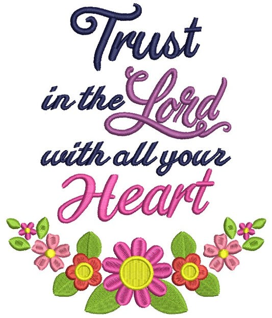 Trust In The Lord With All Your Heart Flowers Religious Filled Machine Embroidery Design Digitized Pattern