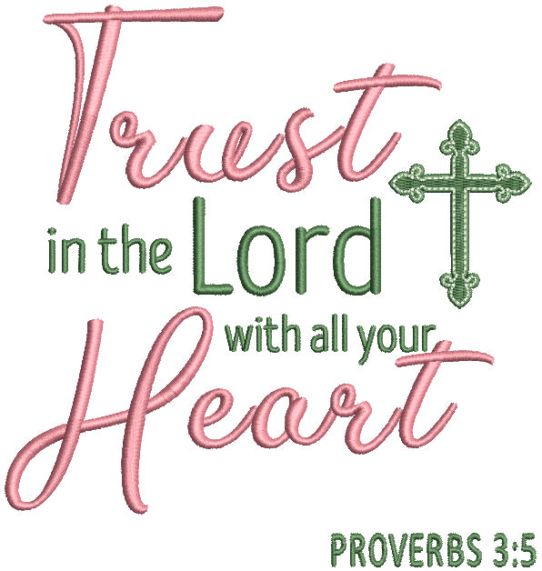 Trust In The Lord With All Your Heart Script Text Proverbs 3-5 Bible Verse Religious Filled Machine Embroidery Design Digitized Pattern