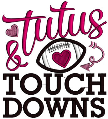 Tutus and Touchdown Football Applique Machine Embroidery Digitized Design Pattern