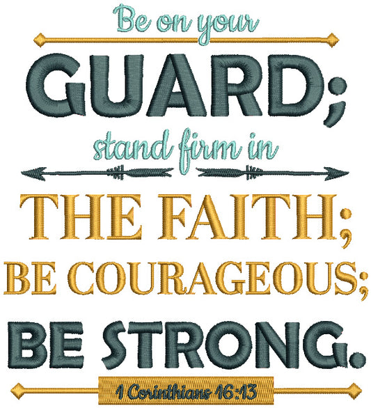 Two Arrows Be On Your Guard Stand Firm In The Faith Be Courageous Be Strong 1 Corinthians 16-13 Bible Verse Religious Filled Machine Embroidery Design Digitized Pattern