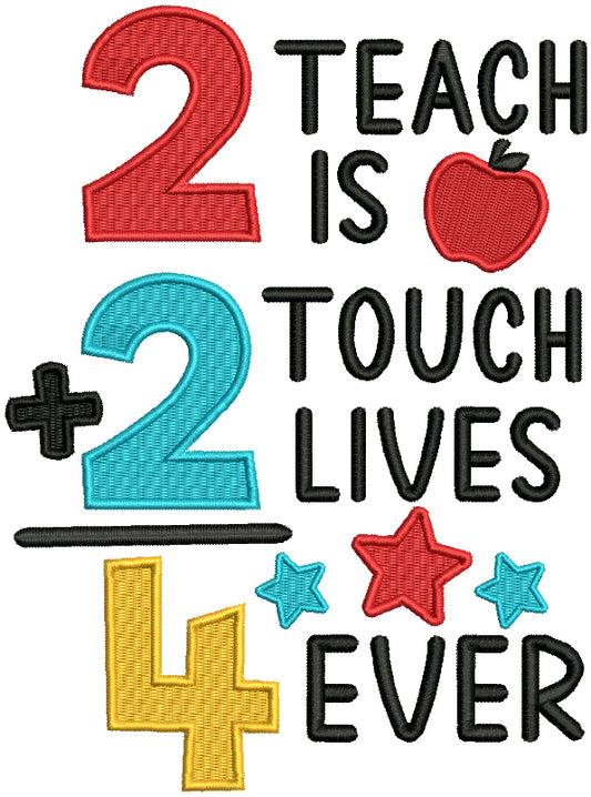 Two Teach is Two Touch Lives Forever School Filled Machine Embroidery Design Digitized Pattern