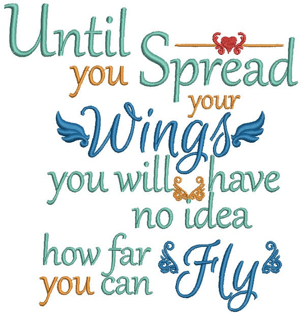 Until You Spread Your Wings You Will Have No Idea How Far You Can Fly Filled Machine Embroidery Design Digitized Pattern