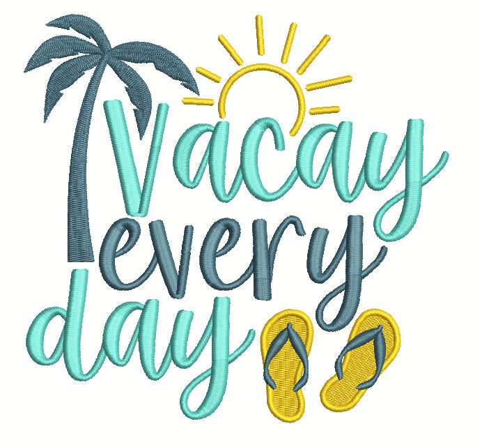 Vacay Everyday Flip Flops Filled Machine Embroidery Design Digitized Pattern