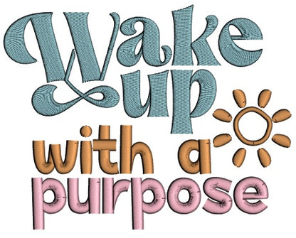 Wake Up With a Purpose Applique Machine Embroidery Design Digitized Pattern