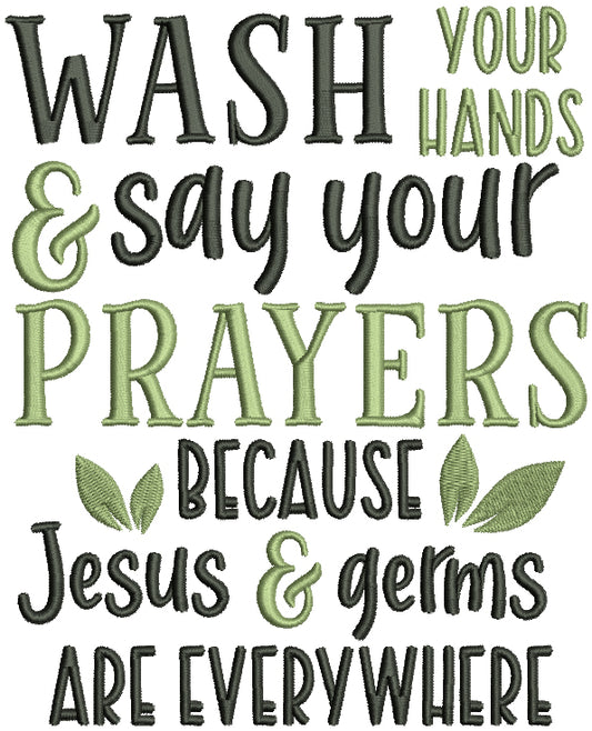 Wash Your Hands And Say Your Prayers Because Jesus And Germs Are Everywhere Religious Filled Machine Embroidery Design Digitized Pattern