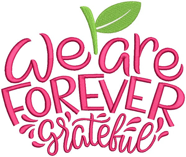 We Are Forever Grateful Filled Machine Embroidery Design Digitized Pattern