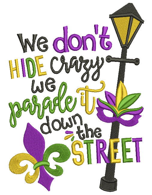 We Don't Hide Crazy We Parade It Down The Street Mardi Grass Filled Machine Embroidery Design Digitized Pattern