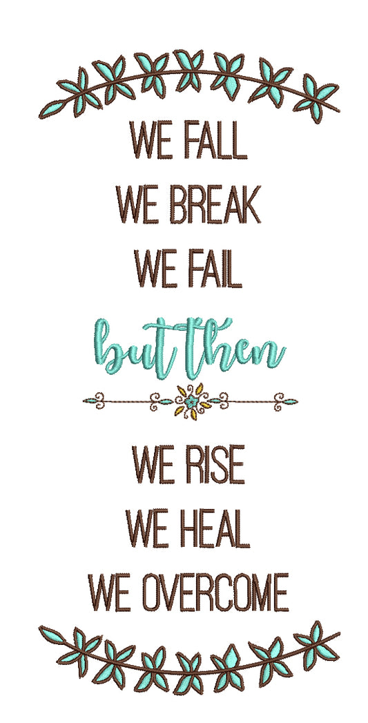 We Fall We Break We Fall But Then We Rise We Heal We Overcome Filled Machine Embroidery Digitized Design Pattern