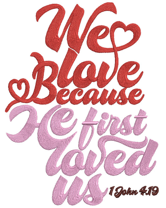 We Love Because He First Loved Us Letter B With Heart John 4-19 Biblical Saying Filled Machine Embroidery Design Digitized Pattern