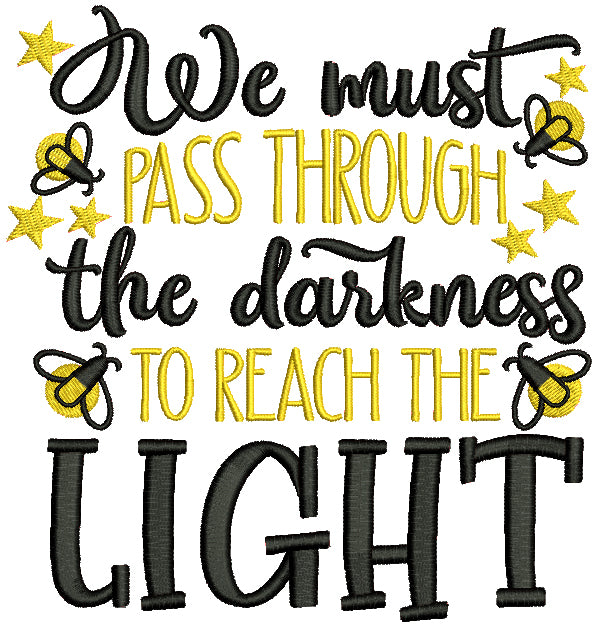 We Must Pass Through The Darkness To Reach The Light Filled Machine Embroidery Design Digitized Pattern