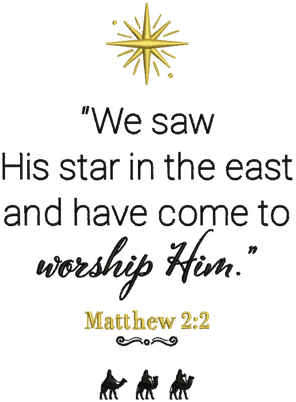 We Saw His Star In The East And Have Come To Worship Him Matthew 2-2 Bible Verse Religious Filled Machine Embroidery Design Digitized Pattern