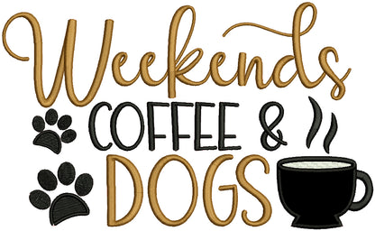 Weekends Coffee Dogs Applique Machine Embroidery Design Digitized Pattern