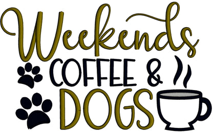 Weekends Coffee Dogs Applique Machine Embroidery Design Digitized Pattern