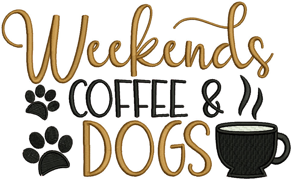 Weekends Coffee Dogs Filled Machine Embroidery Design Digitized Pattern