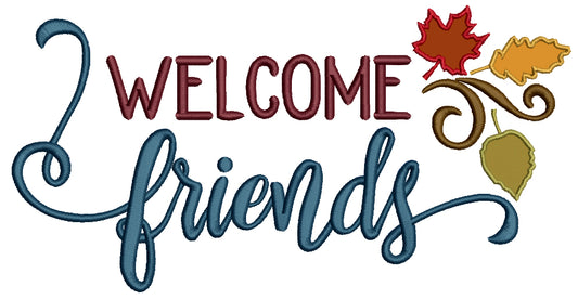 Welcome Friends Fall Leaves Applique Machine Embroidery Design Digitized Pattern