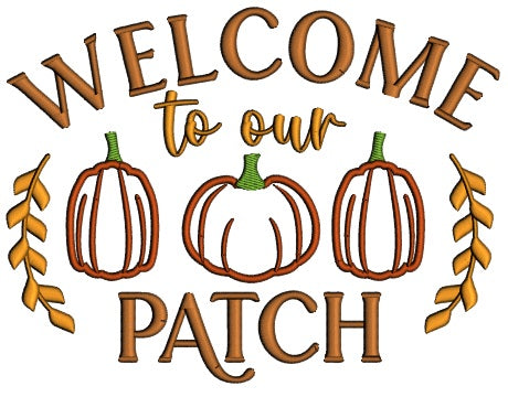 Welcome To Our Patch Three Pumpkins Fall Thanksgiving Applique Machine Embroidery Design Digitized Pattern