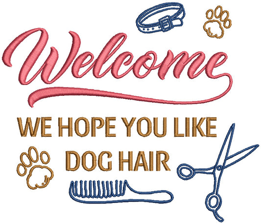 Welcome We Hope You Like Dog Hair Filled Machine Embroidery Design Digitized Pattern