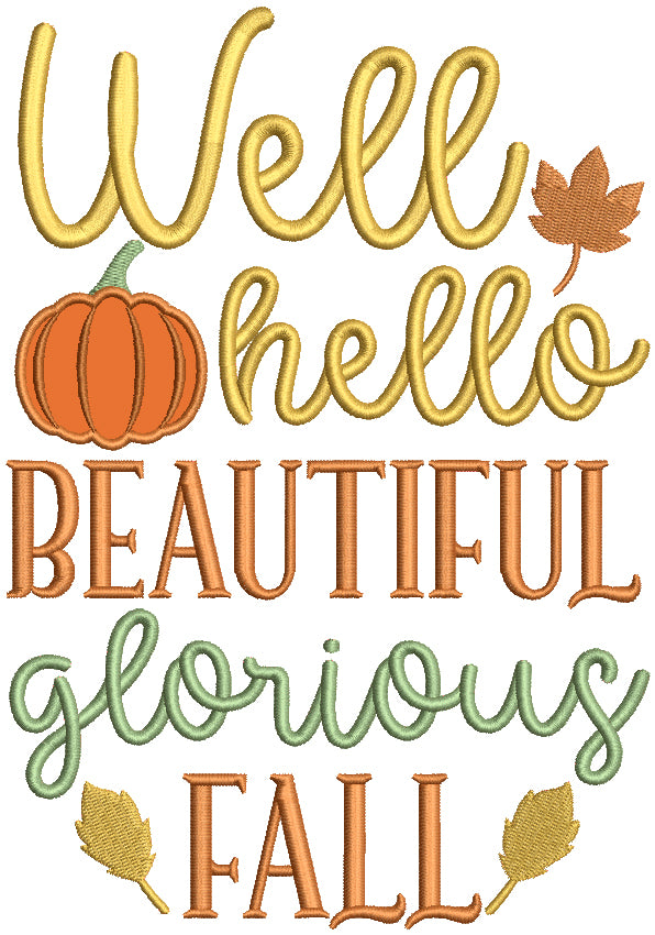 Well Hello Beautiful Glorious Fall Applique Machine Embroidery Design Digitized Pattern