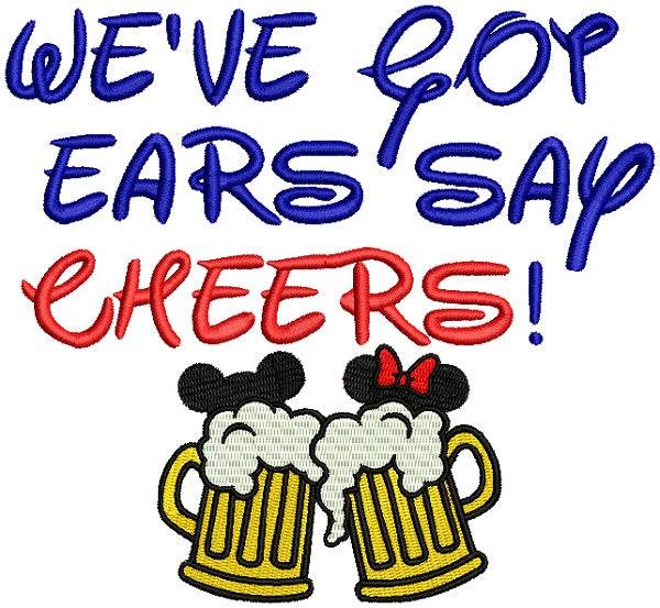 We've Got Ears Say Cheers Filled Machine Embroidery Design Digitized Pattern
