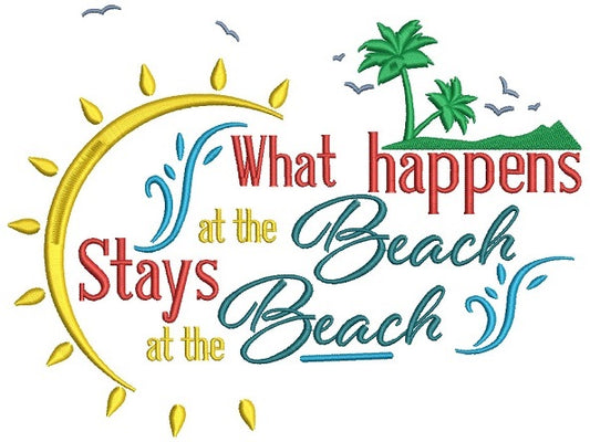 What Happens at the Beach Stays at the Beach Filled Machine Embroidery Digitized Design Pattern
