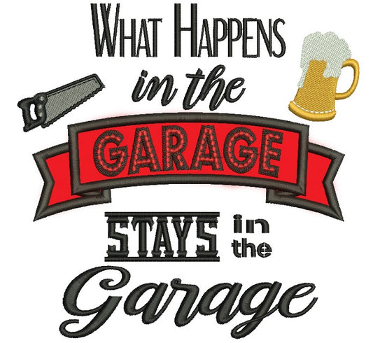 What Happens in the Garage Stays in the Garage Applique Machine Embroidery Digitized Design Pattern