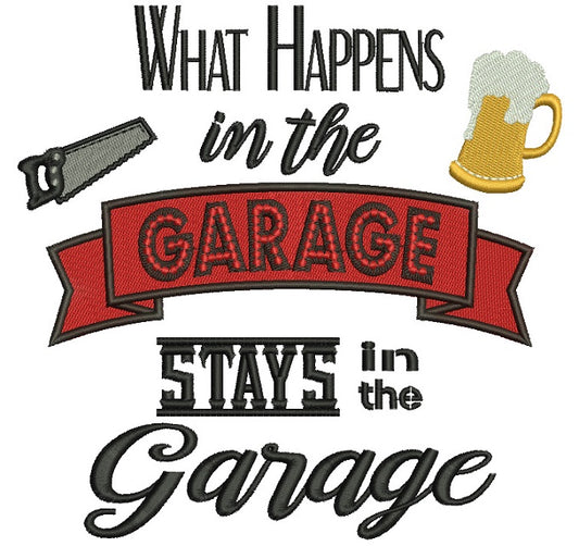 What Happens in the Garage Stays in the Garage Filled Machine Embroidery Digitized Design Pattern