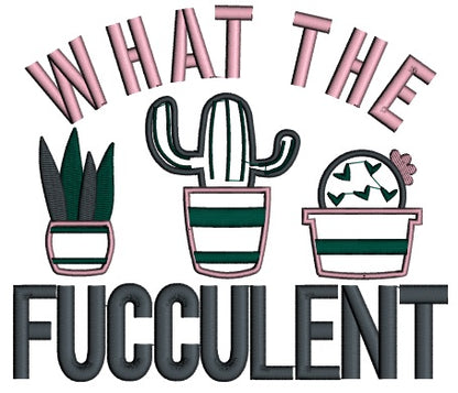 What The Fucculent Applique Machine Embroidery Design Digitized Pattern