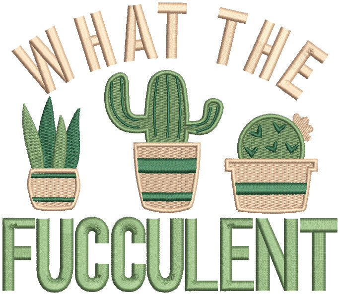 What The Fucculent Filled Machine Embroidery Design Digitized Pattern