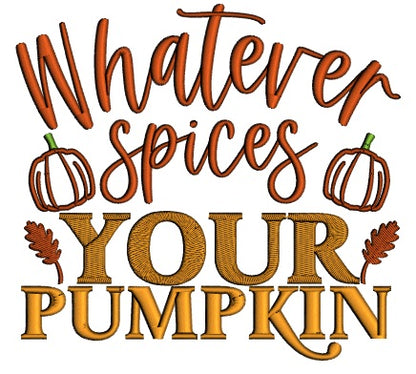 Whatever Spices Your Pumpkin Fall Applique Machine Embroidery Design Digitized Pattern