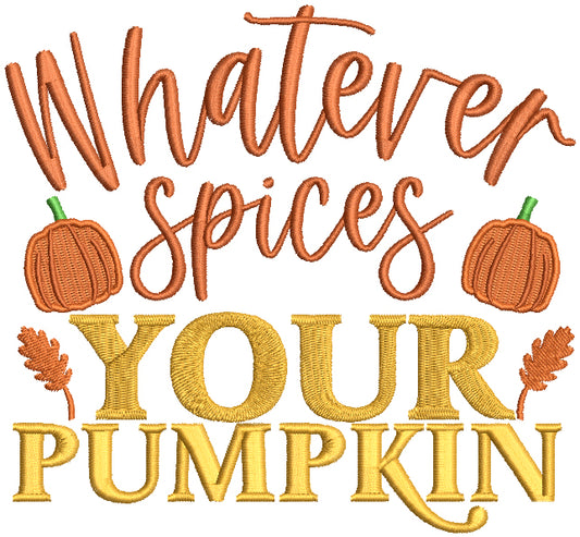 Whatever Spices Your Pumpkin Fall Filled Machine Embroidery Design Digitized Pattern