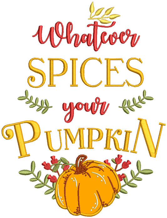 Whatever Spices Your Pumpkin Thanksgiving Applique Machine Embroidery Design Digitized Pattern