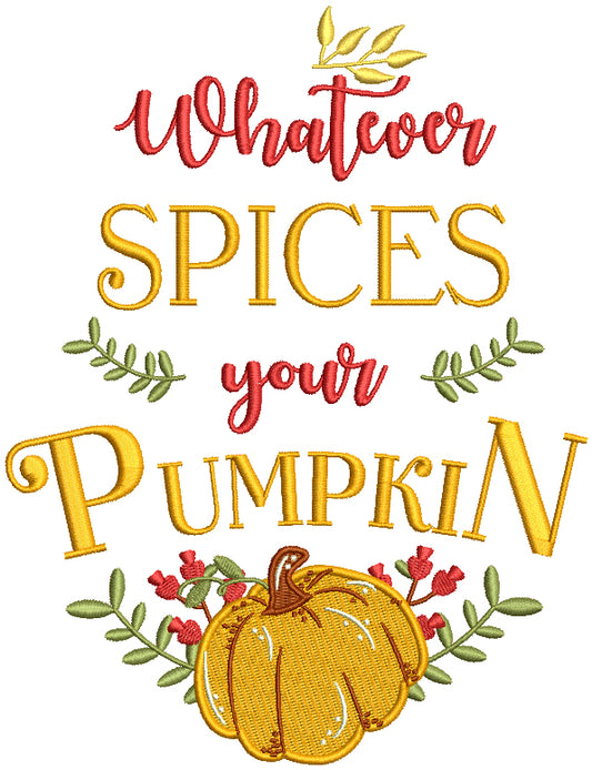 Whatever Spices Your Pumpkin Thanksgiving Filled Machine Embroidery Design Digitized Pattern
