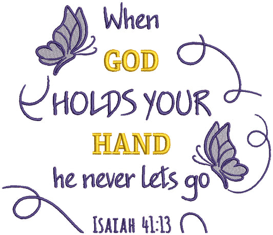 When God Holds Your Hand He Never Lets Go Isaiah 41-13 Bible Verse Religious Filled Machine Embroidery Design Digitized Pattern