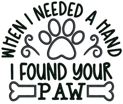When I Need A Hand I Found Your Paw Dog Bone Applique Machine Embroidery Design Digitized Pattern