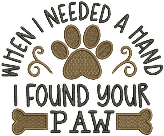 When I Need A Hand I Found Your Paw Dog Bone Filled Machine Embroidery Design Digitized Pattern