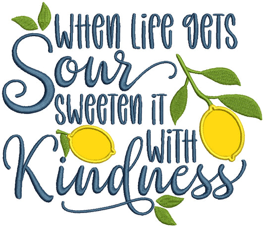 When Life Gets Sour Sweeten It With Kindness Applique Machine Embroidery Design Digitized Pattern