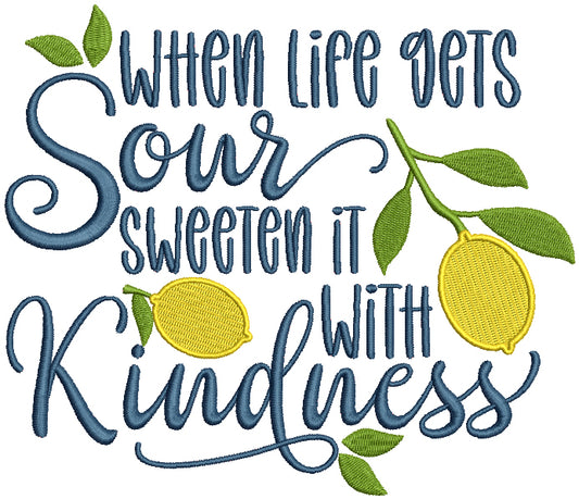 When Life Gets Sour Sweeten It With Kindness Filled Machine Embroidery Design Digitized Pattern