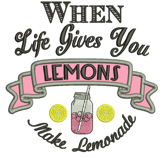 When Life Gives You Lemons Make Lemonade Applique Machine Embroidery Design Digitized Pattern
