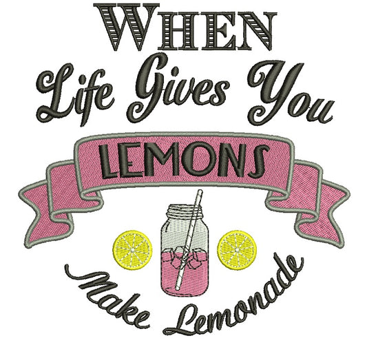 When Life Gives You Lemons Make Lemonade Filled Machine Embroidery Design Digitized Pattern