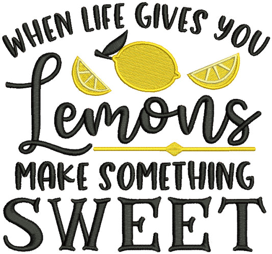 When Life Gives You Lemons Make Something Sweet Filled Machine Embroidery Design Digitized Pattern