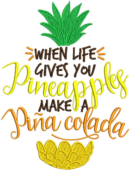 When Life Gives You Pineapples Make a Pina Colada Filled Machine Embroidery Design Digitized Pattern