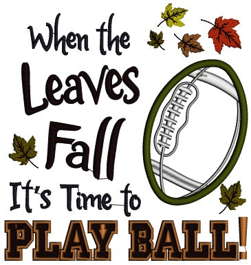 When The Leaves Fall It's Time To Play Football Applique Machine Embroidery Digitized Design Pattern