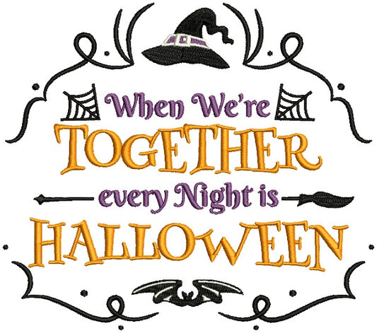 When We're Together Every Night Is Halloween Filled Machine Embroidery Design Digitized Pattern