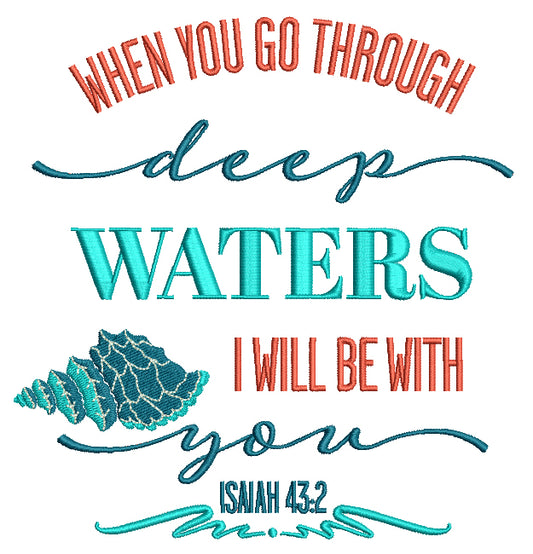 When You Go Through Deep Waters I Will Be With You Isaiah 43-2 Bible Verse Religious Filled Machine Embroidery Digitized Design Pattern