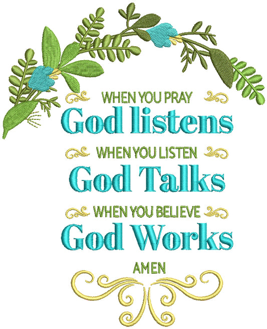 When You Pray God Listens When You Listen God Talks When You Believe God Works Amen Religious Filled Machine Embroidery Design Digitized Pattern