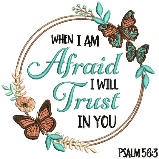 When I Am Afraid I Will Trust In You Psalm 56:3 Bible Verse Religious Filled Machine Embroidery Design Digitized Pattern
