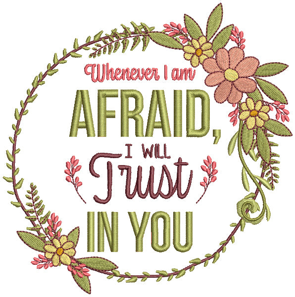 Whenever I am Afraid I Will Trust In You Religious Filled Machine Embroidery Design Digitized Pattern